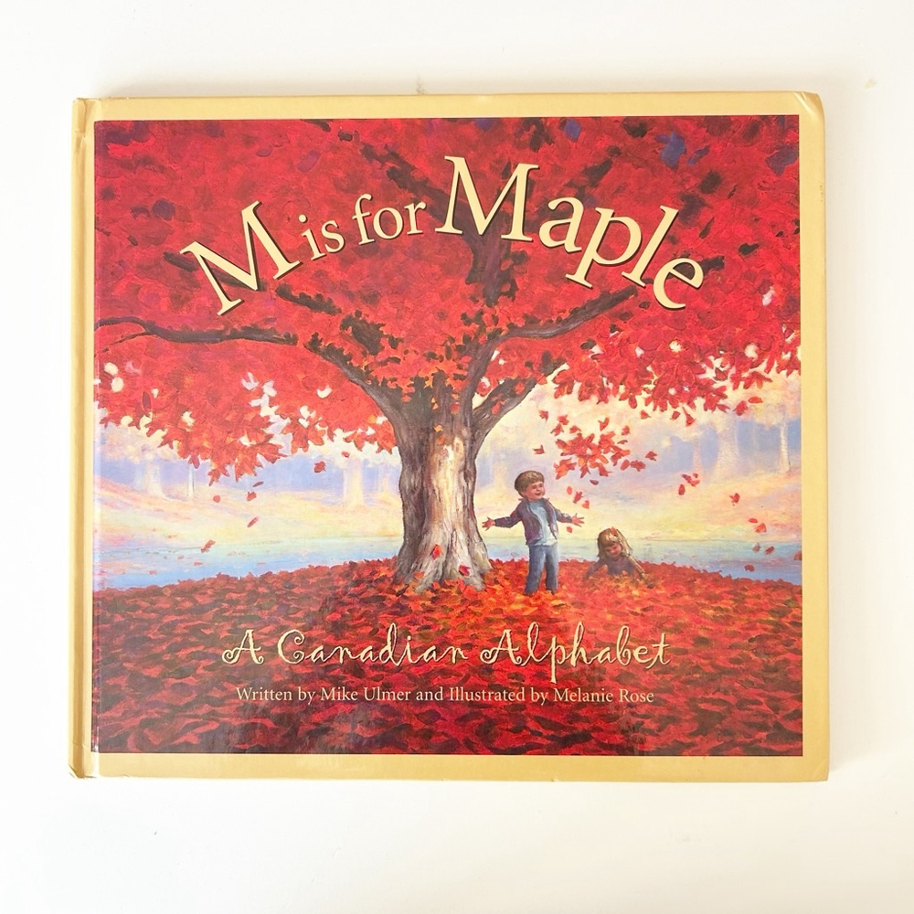 M is for Maple Hardcover A Canadian Alphabet Beautifully illustrated